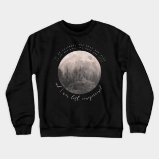 in my defense, the moon was full &amp; i was left unsupervised Crewneck Sweatshirt